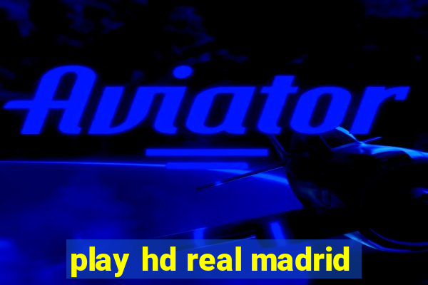 play hd real madrid